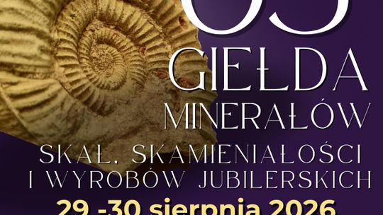 65. Giełda Minerałów, Skał, Skamieniałości i Wyrobów Jubilerskich 29–30 sierpnia 2026