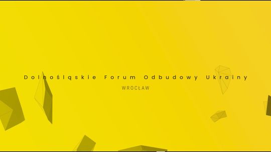 Dolny Śląsk Górą- Dolnośląskie Forum Odbudowy Ukrainy