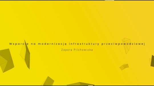 Dolny Śląsk Górą- Wsparcie na modernizację infrastruktury przeciwpowodziowej Zapory Pilchowickiej