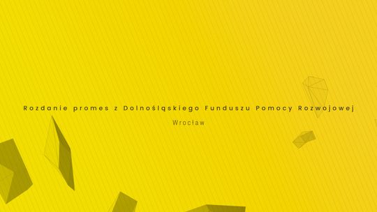 Rozdanie promes z Dolnośląskiego Funduszu Pomocy Rozwojowej