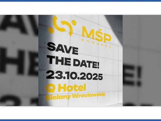 23 października 2025 roku w Q Hotel Plus na Bielanach Wrocławskich odbędzie się Kongres MŚP