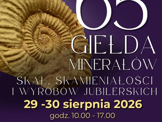 65. Giełda Minerałów, Skał, Skamieniałości i Wyrobów Jubilerskich 29–30 sierpnia 2026
