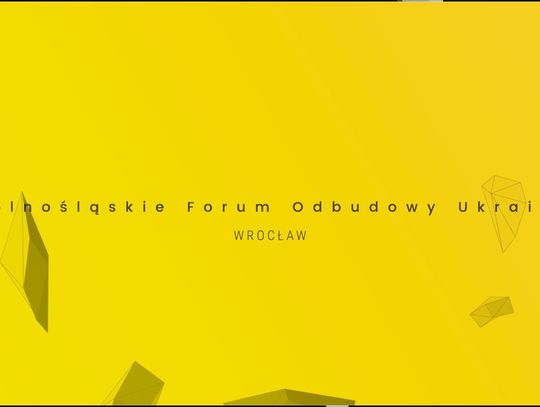 Dolny Śląsk Górą- Dolnośląskie Forum Odbudowy Ukrainy