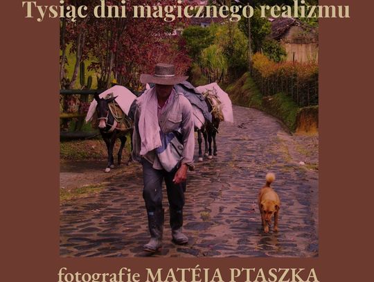 Kolumbia – Tysiąc dni magicznego realizmu: Wystawa fotografii Matéja Ptaszka we Wleniu