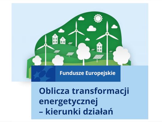 "Oblicza transformacji energetycznej – kierunki działań"