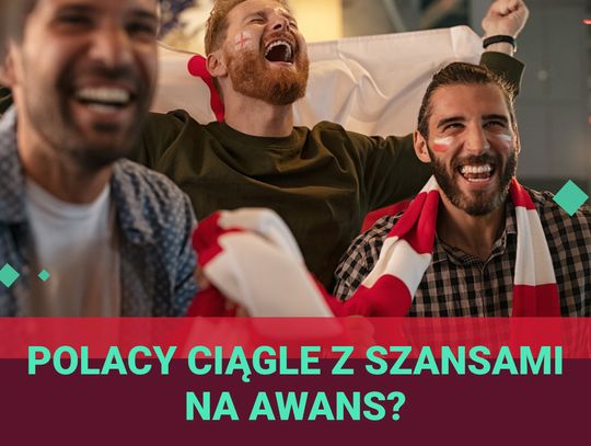 Polacy ciągle z szansami na awans?