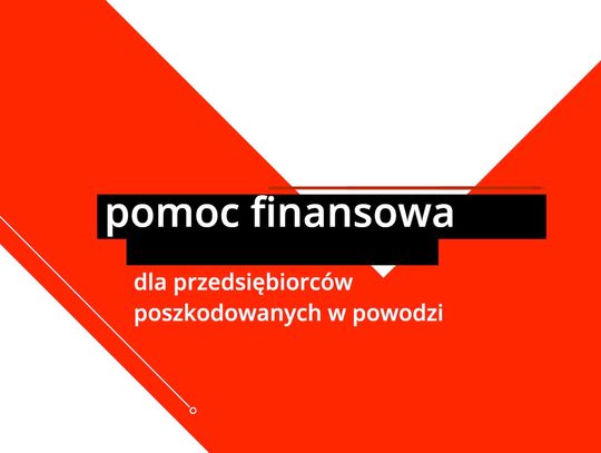 Pomoc finansowa w kwocie do 200 tys. złotych dla firm poszkodowanych w wyniku powodzi