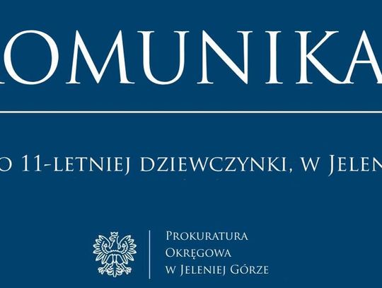 Publikujemy komunikat Prokuratury Okręgowej w Jeleniej Górze ws. wczorajszego zabójstwa 11-letniej dziewczynki