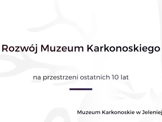 Rozwój Muzeum Karkonoskiego na przestrzeni ostatnich 10 lat