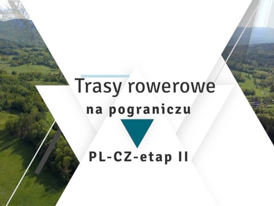 Trasy rowerowe na pograniczu PL-CZ-etap II