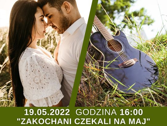 „Zakochani czekali na maj” koncert już 19.05.22 r.