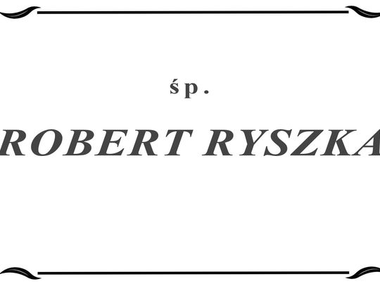 Zmarł Robert Ryszka