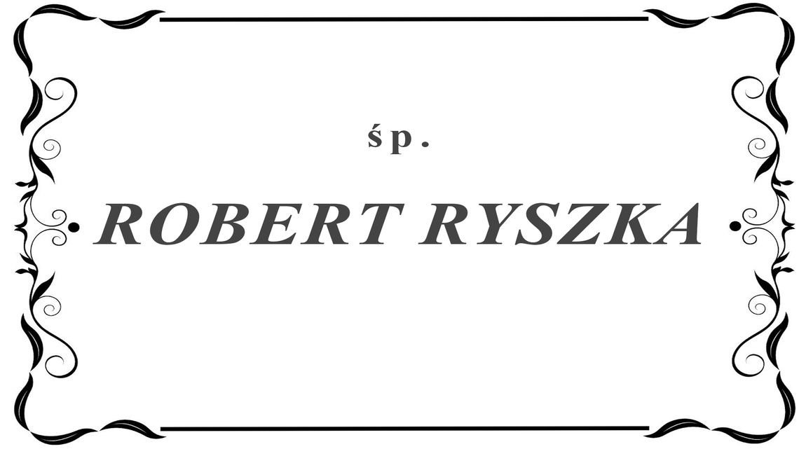 Zmarł Robert Ryszka